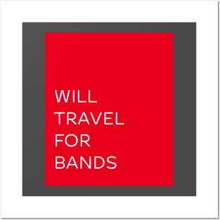 Will travel for bands Posters and Art